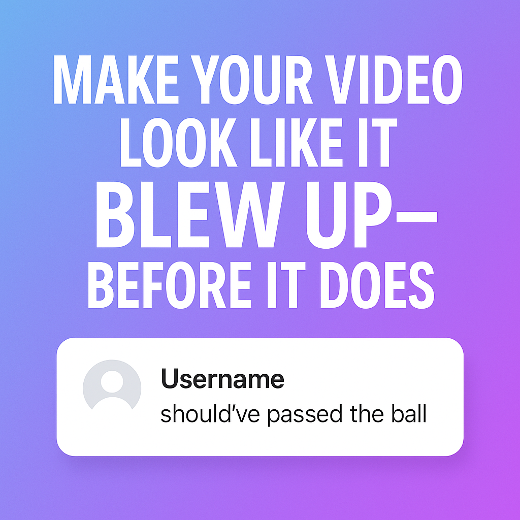 Make Your Video Look Like It Blew Up, Before It Does