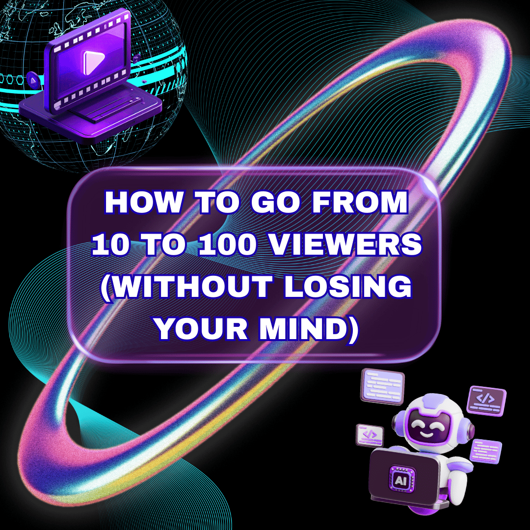 Go From 10 to 100 Viewers Without Burnout