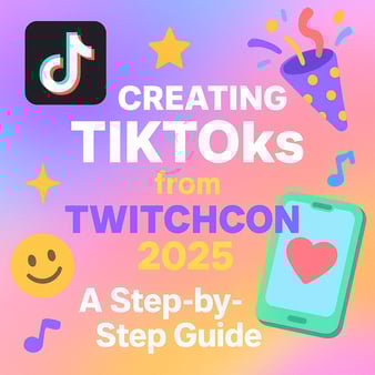 Creating TikToks from TwitchCon 2025: A Step-by-Step Guide