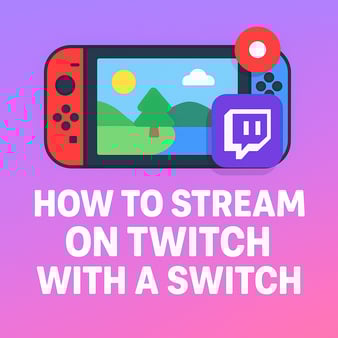 How to Stream with Your Nintendo Switch 2 on Twitch