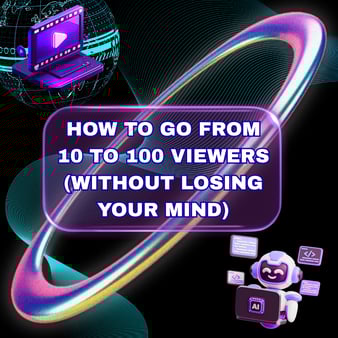 Go From 10 to 100 Viewers Without Burnout