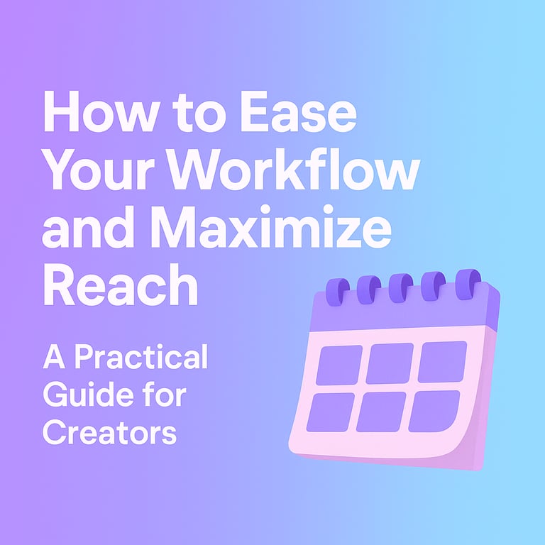 Ease Your Workflow and Maximize Reach as a Creator