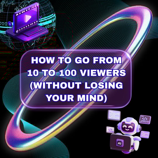 Go From 10 to 100 Viewers Without Burnout